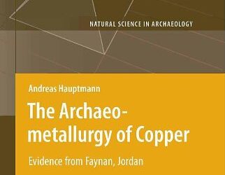 Natural Science in Archaeology: The Archaeometallurgy of Copper: Evidence from Faynan, Jordan [1 ed.]